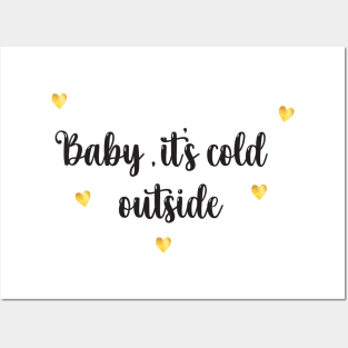 Baby, It's Cold Outside Posters and Art